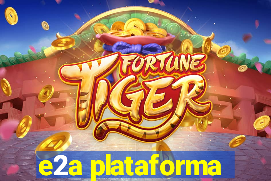 e2a plataforma
